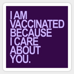 I am vaccinated because I care about you. (lavender) Sticker